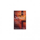 Living like Jesus: Eleven Essentials for Growing a Genuine Faith by Ronald J. Sider 